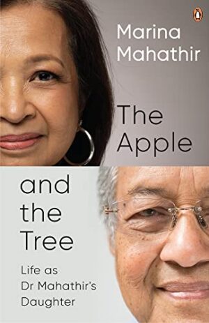 The Apple and the Tree: Life as Dr Mahathir’s Daughter
